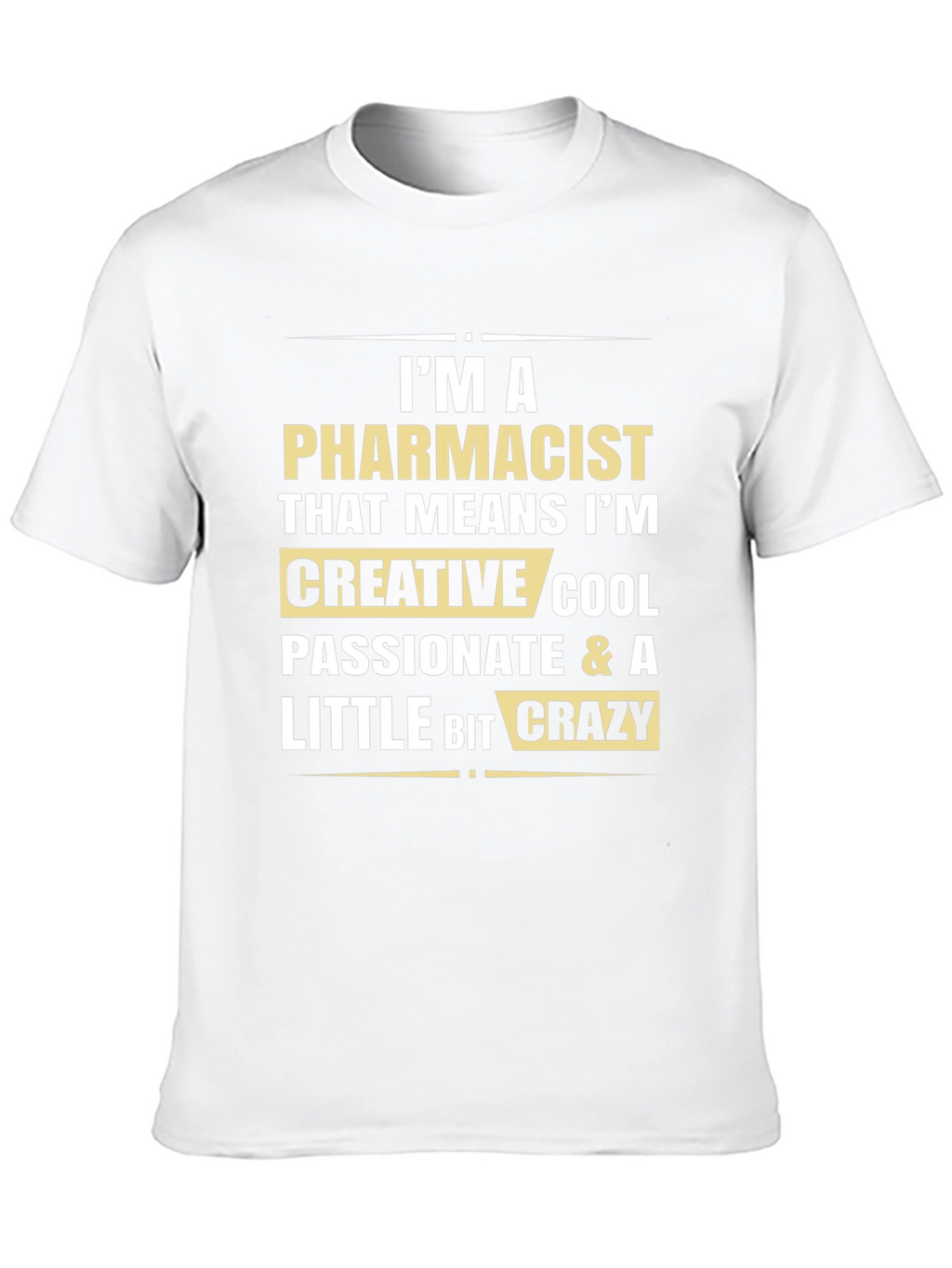 Pharmacist Funny T-Shirt: Creative Cool Passionate