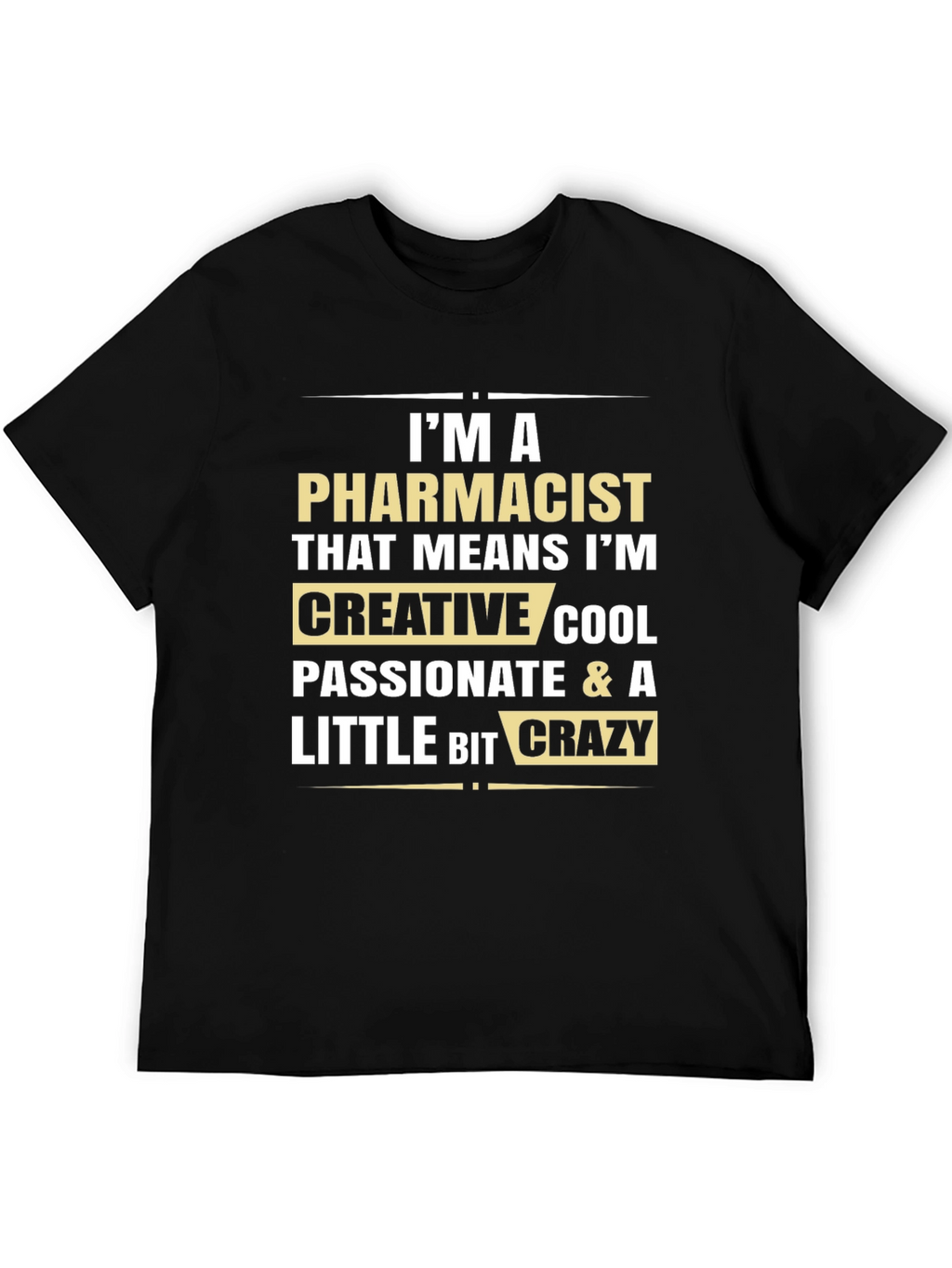 Pharmacist Funny T-Shirt: Creative Cool Passionate