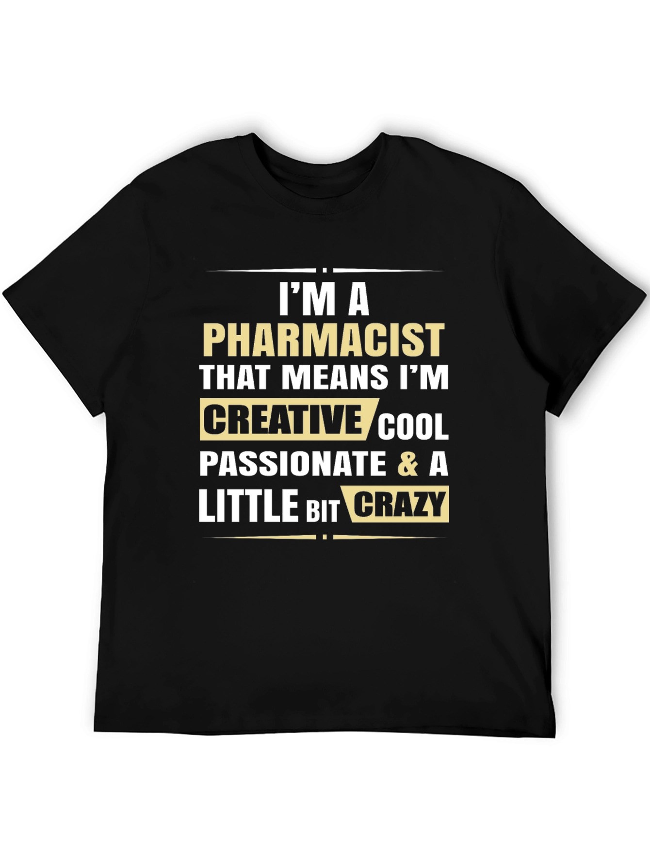 Pharmacist Funny T-Shirt: Creative Cool Passionate