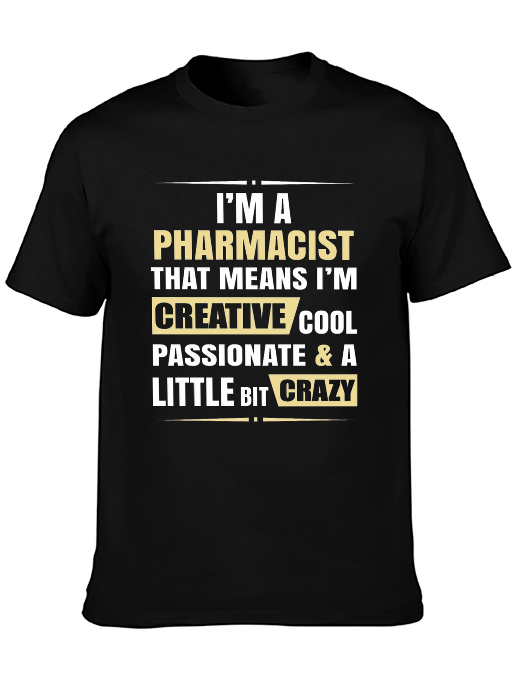 Pharmacist Funny T-Shirt: Creative Cool Passionate