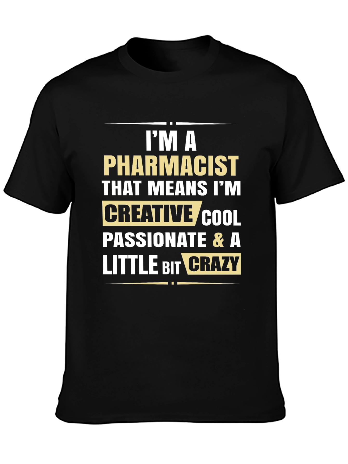 Pharmacist Funny T-Shirt: Creative Cool Passionate