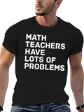 Math Teachers Have Lots of Problems T-Shirt