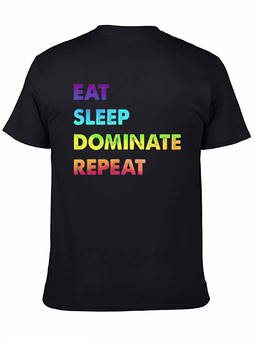 Eat Sleep Dominate Repeat Rainbow Text Graphic Tee