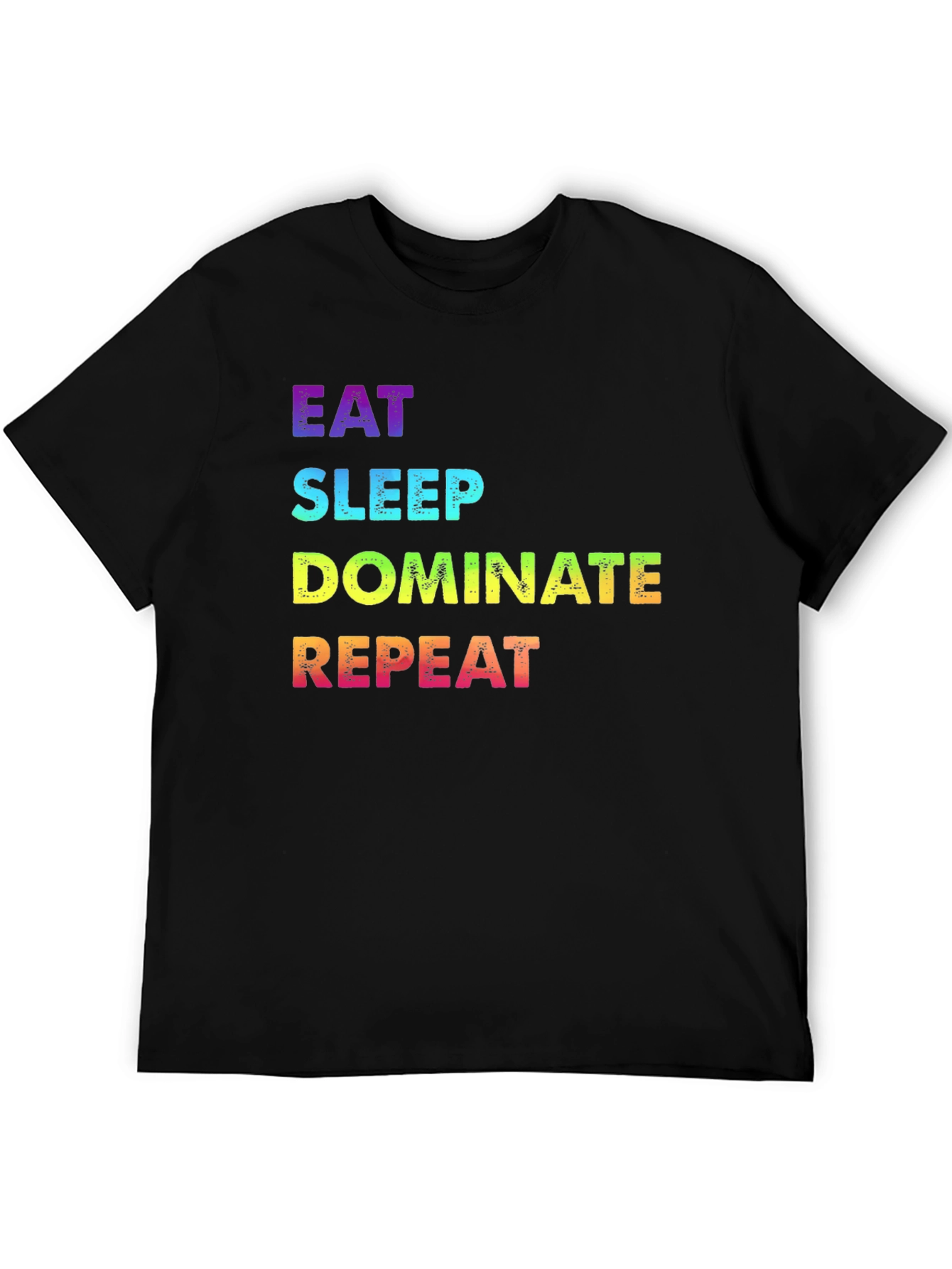 Eat Sleep Dominate Repeat Rainbow Text Graphic Tee