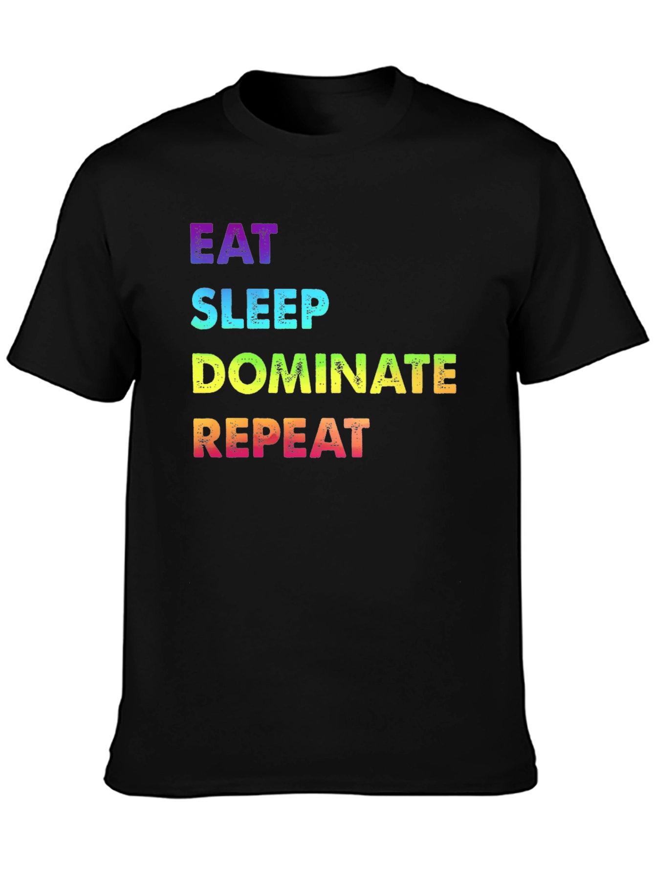 Eat Sleep Dominate Repeat Rainbow Text Graphic Tee