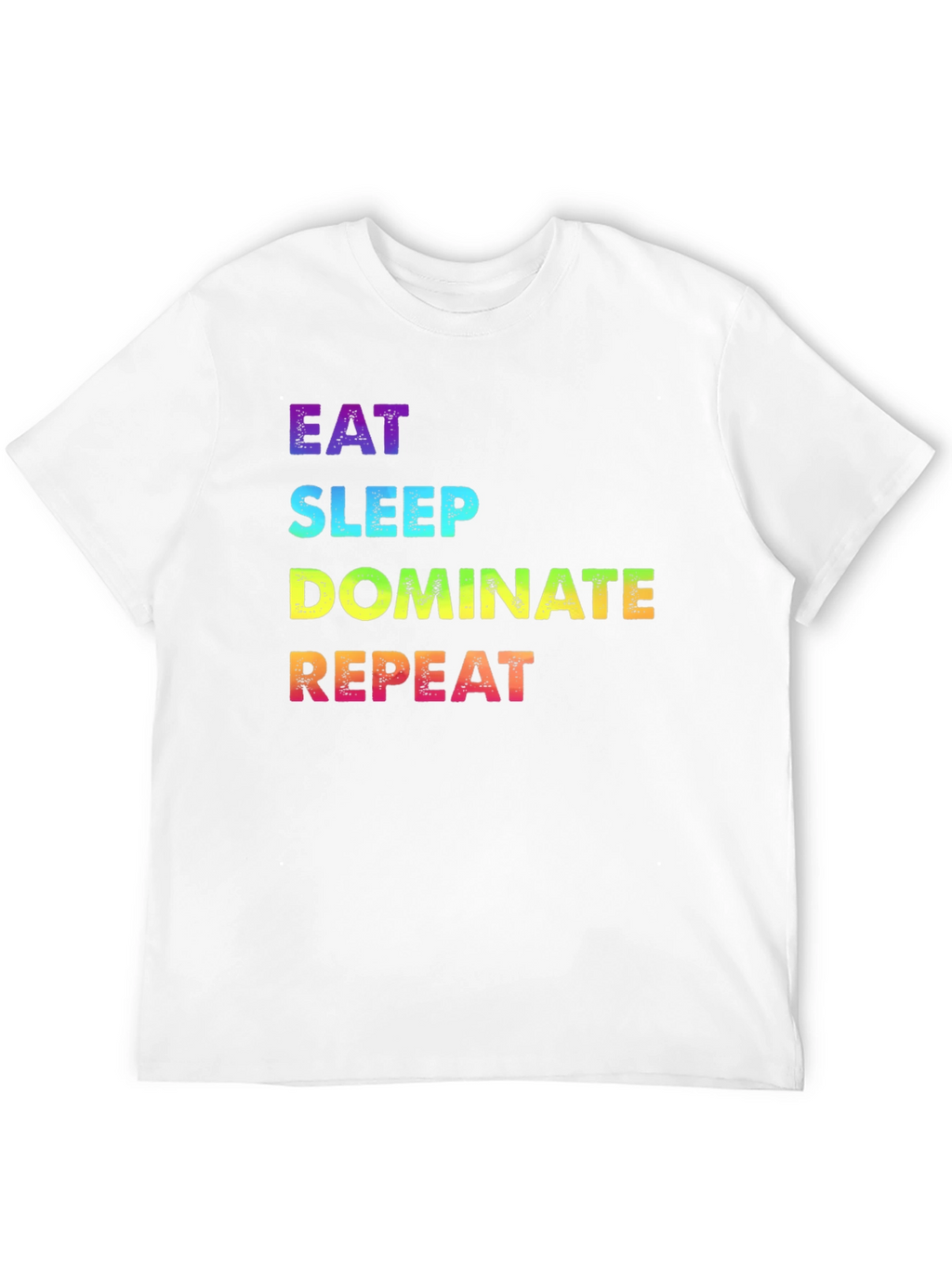 Eat Sleep Dominate Repeat Rainbow Text Graphic Tee