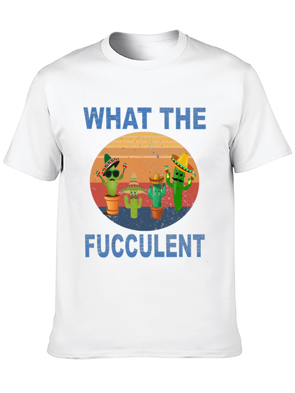 What The Fucculent Cactus T-Shirt