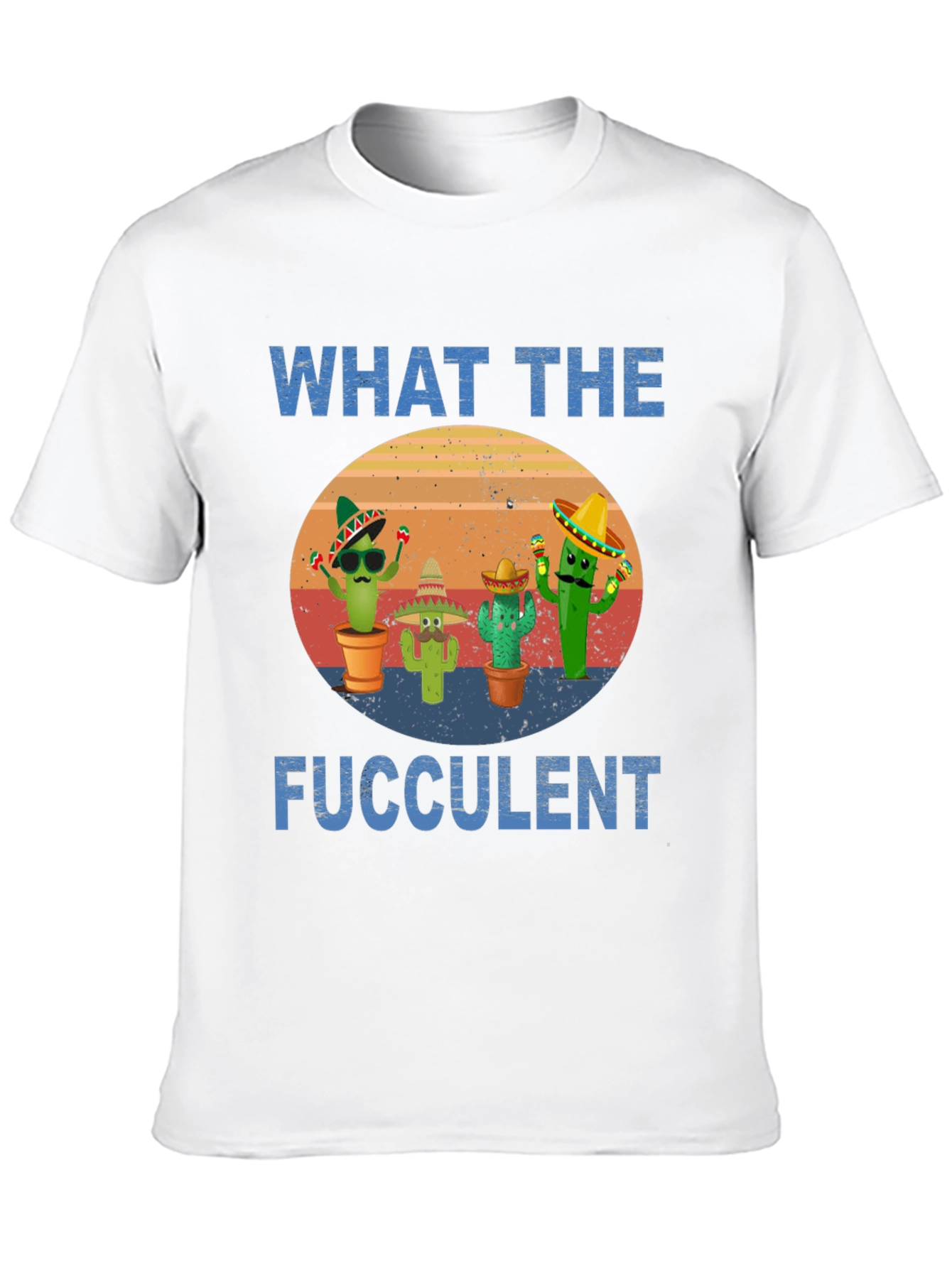 What The Fucculent Cactus T-Shirt