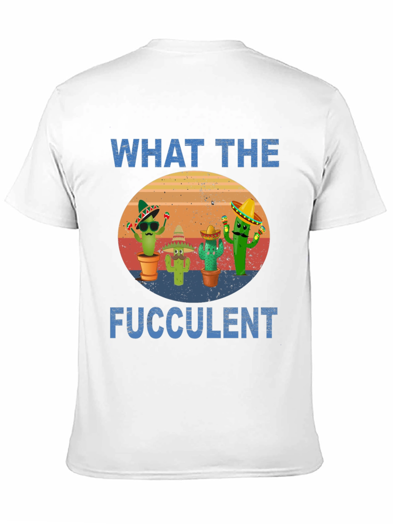 What The Fucculent Cactus T-Shirt