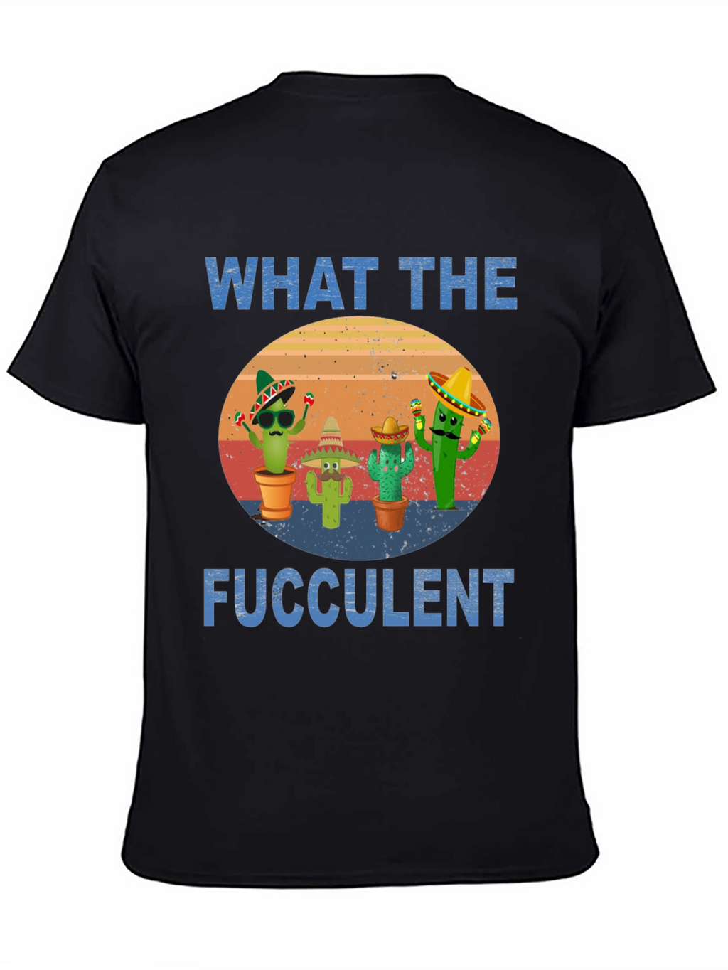 What The Fucculent Cactus T-Shirt