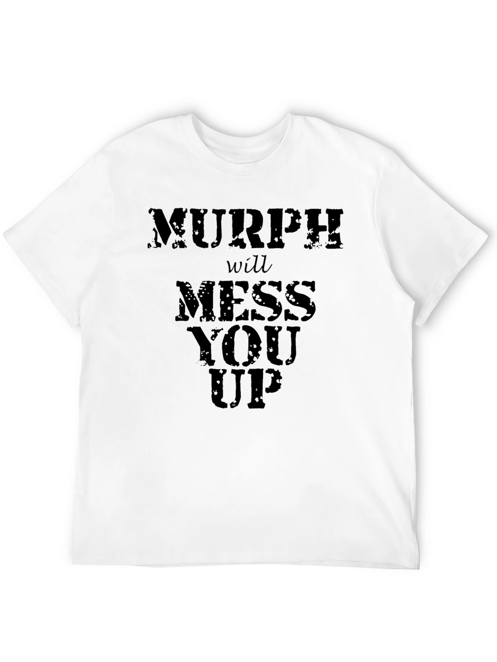 Murph Will Mess You Up - Graphic T-Shirt