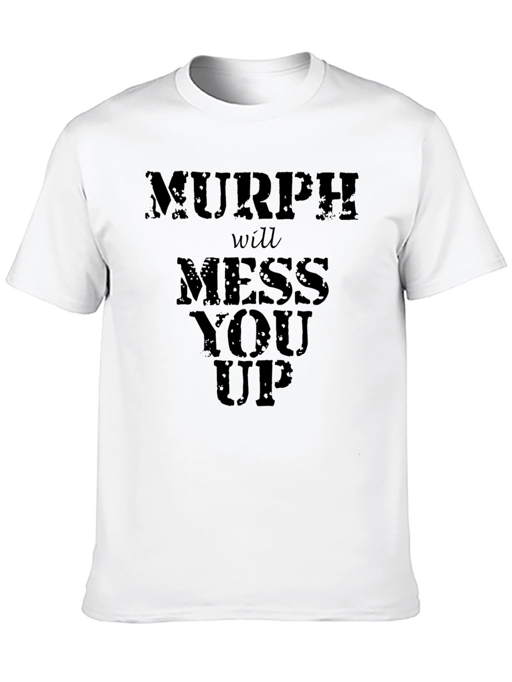 Murph Will Mess You Up - Graphic T-Shirt