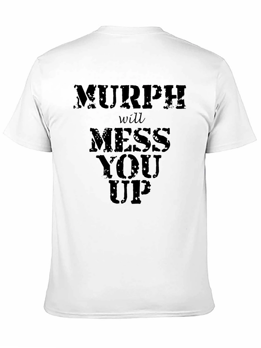 Murph Will Mess You Up - Graphic T-Shirt