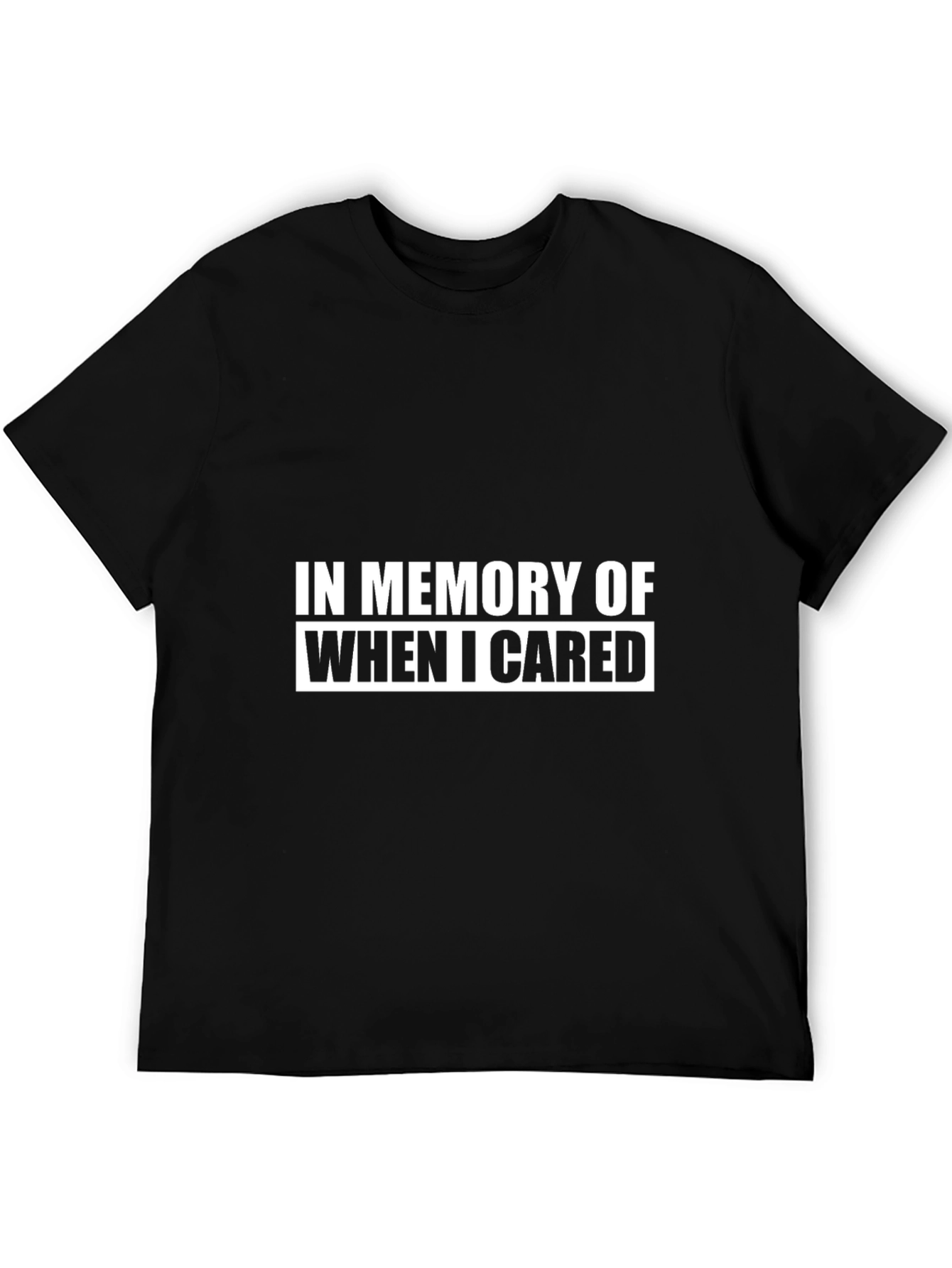 In Memory of When I Cared T-Shirt