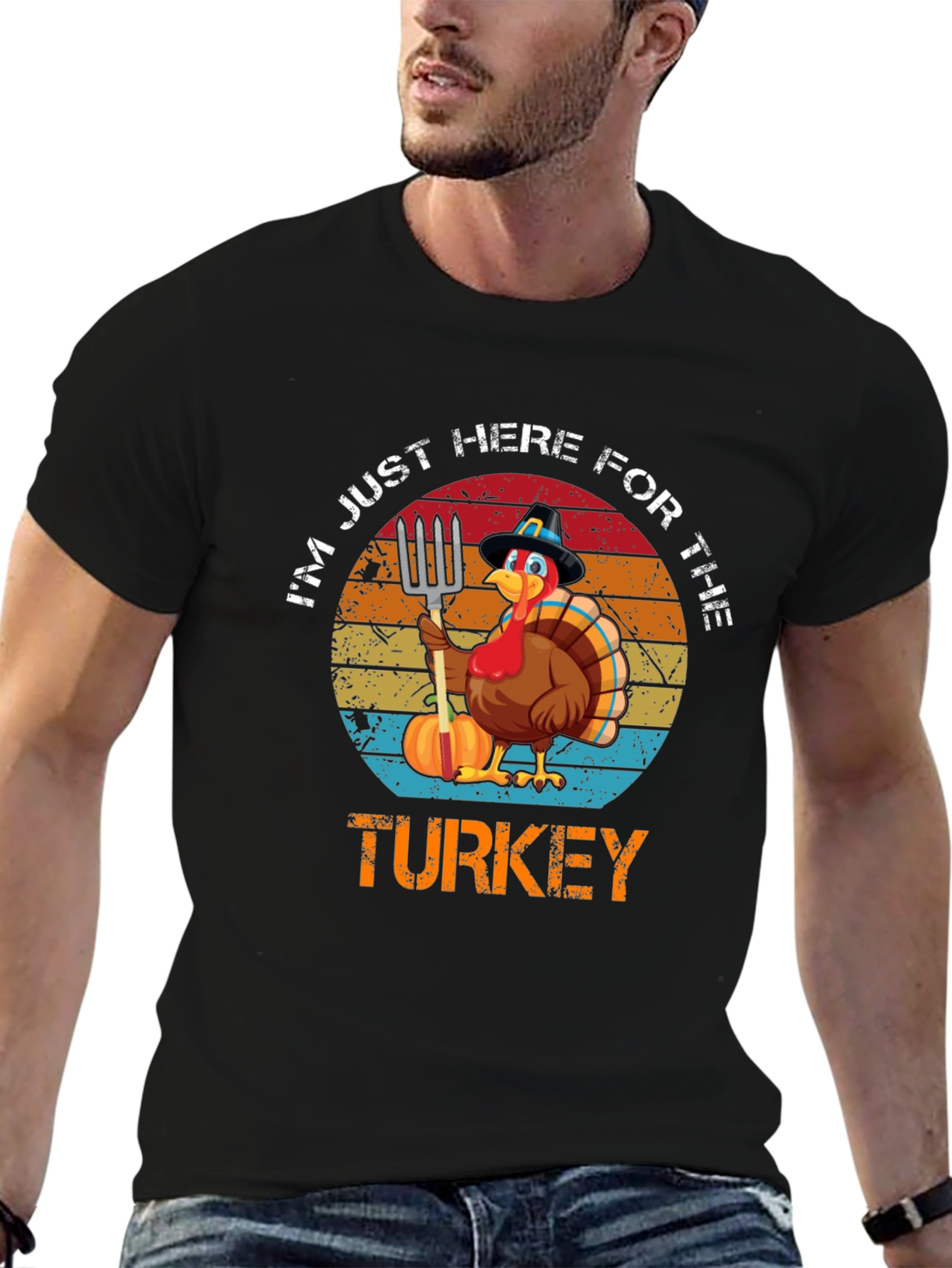 Turkey Day T-Shirt - Im Just Here for the Turkey