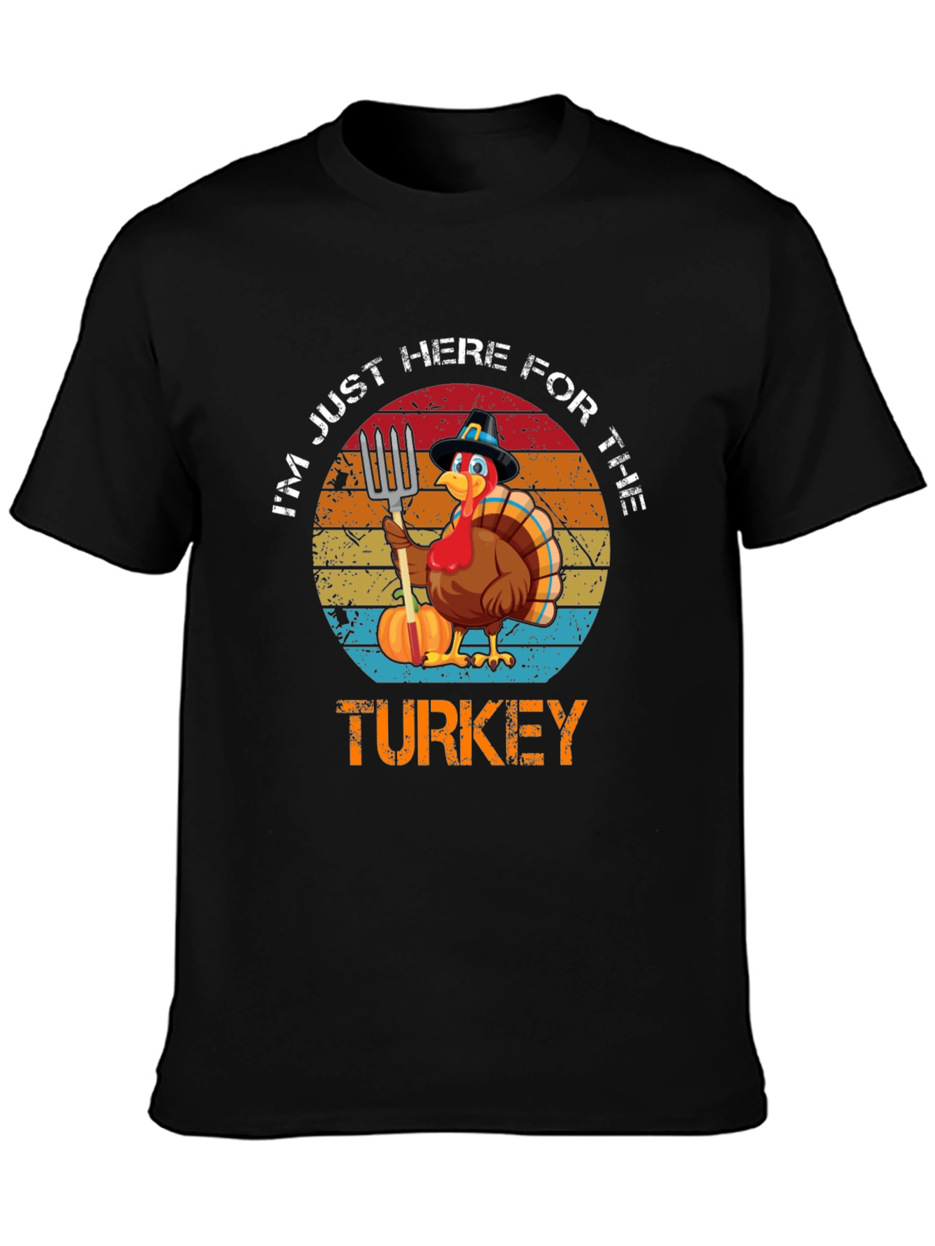 Turkey Day T-Shirt - Im Just Here for the Turkey