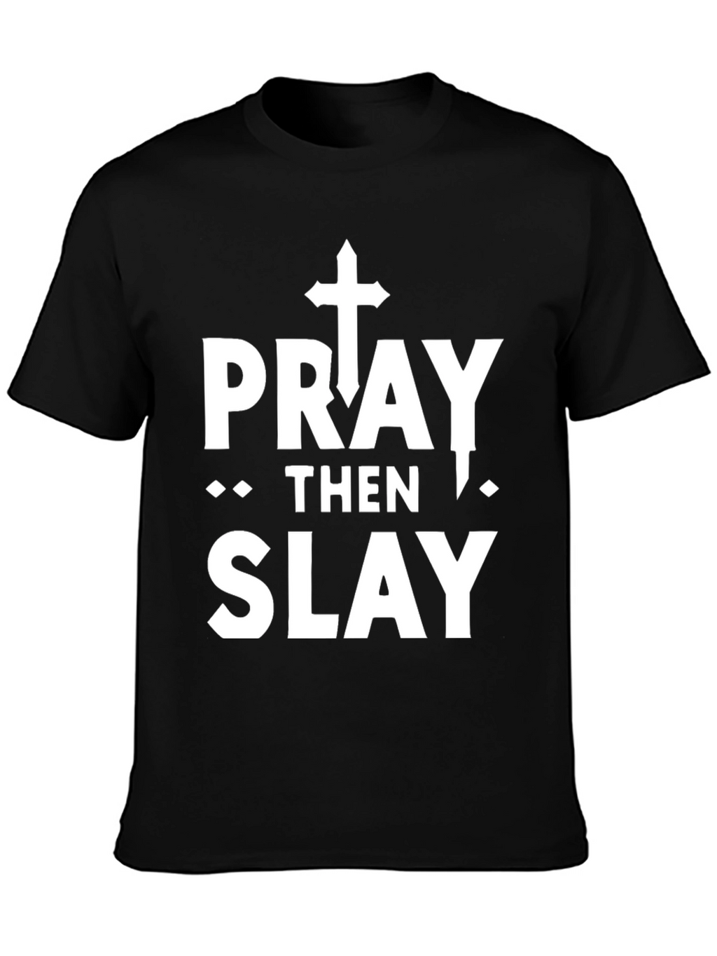 Pray Then Slay Graphic T-Shirt