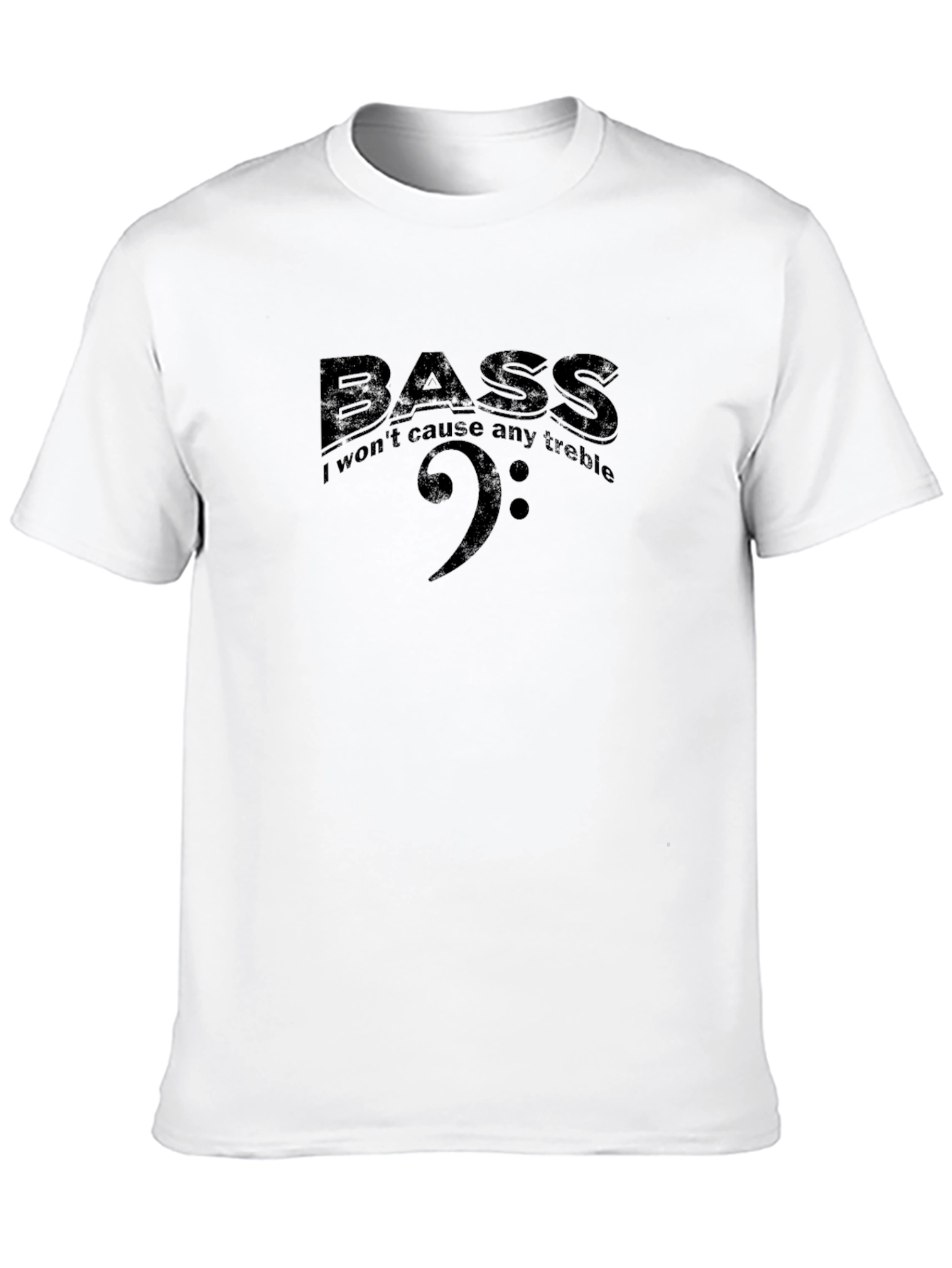Bass I Wont Cause Any Treble Funny Music T-Shirt