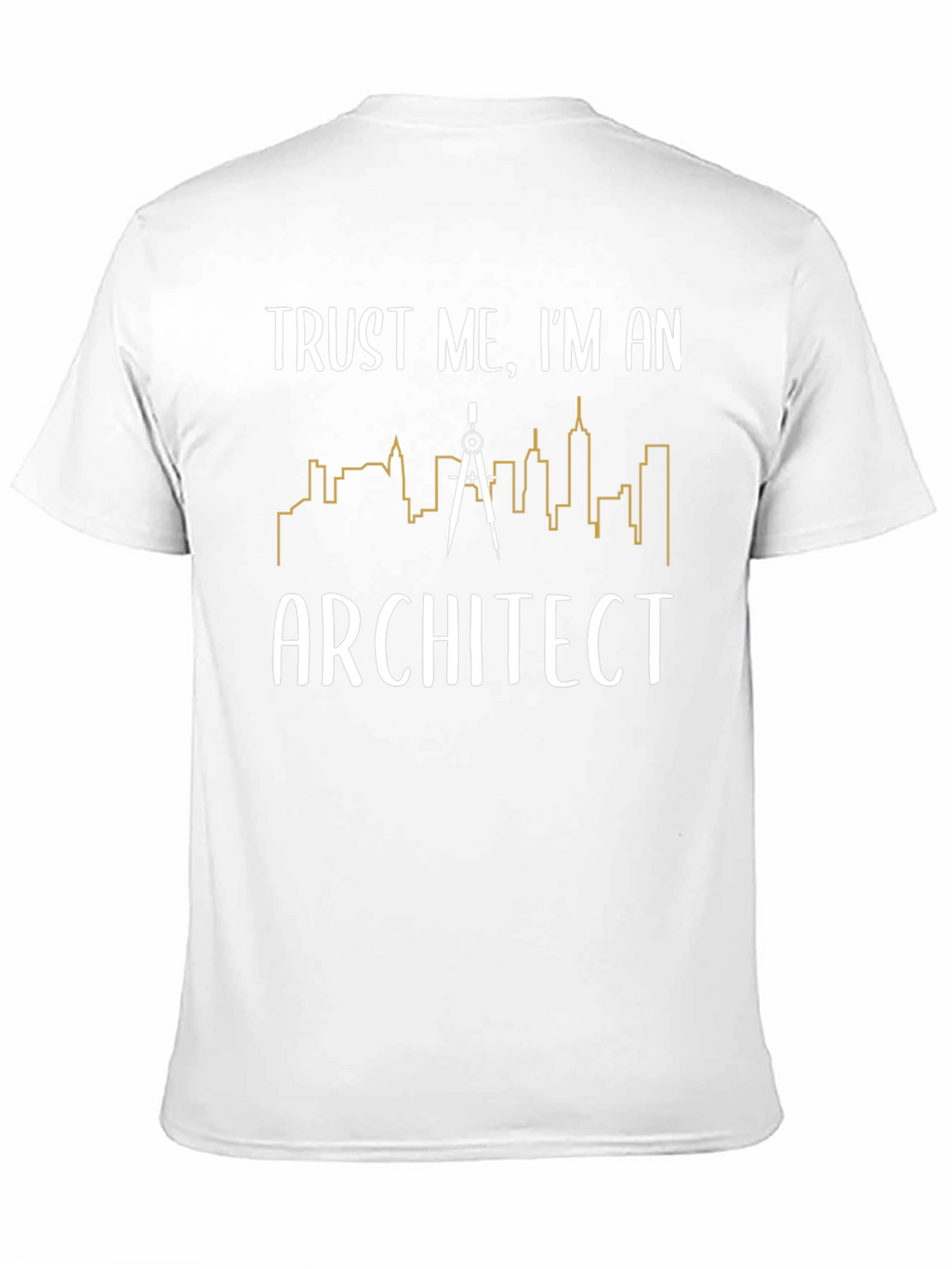 Trust Me Im an Architect T-Shirt