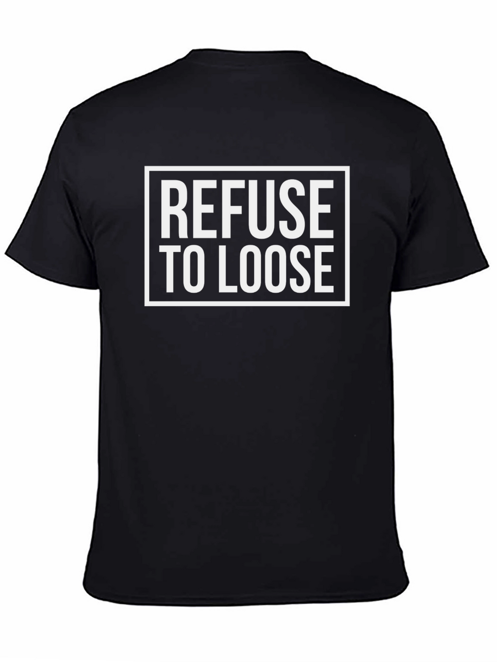 Refuse To Loose Graphic T-Shirt - Black