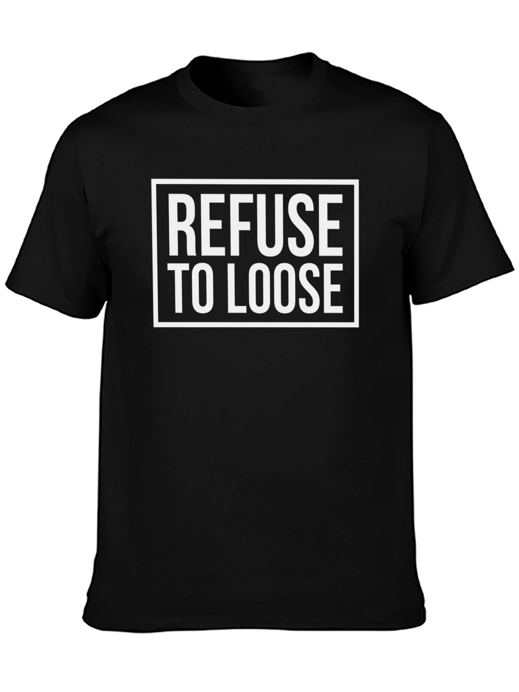 Refuse To Loose Graphic T-Shirt - Black