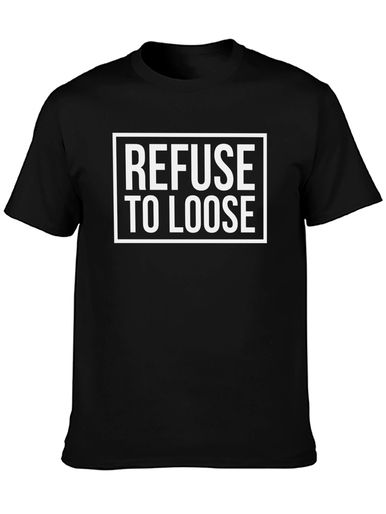 Refuse To Loose Graphic T-Shirt - Black