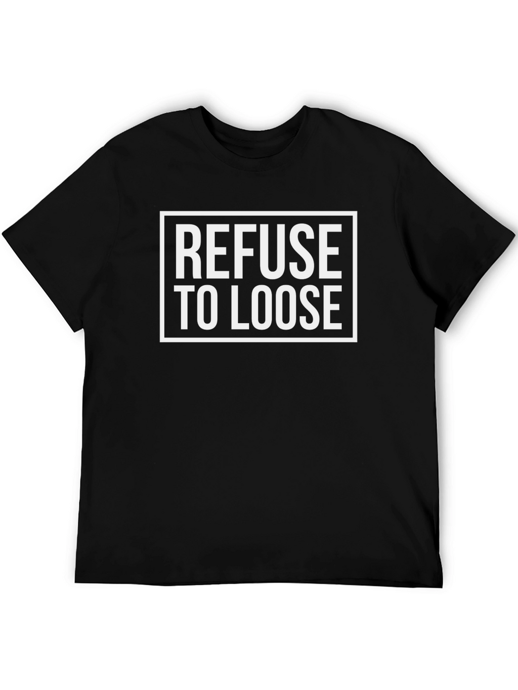 Refuse To Loose Graphic T-Shirt - Black