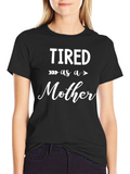 Tired as a Mother Graphic Tee