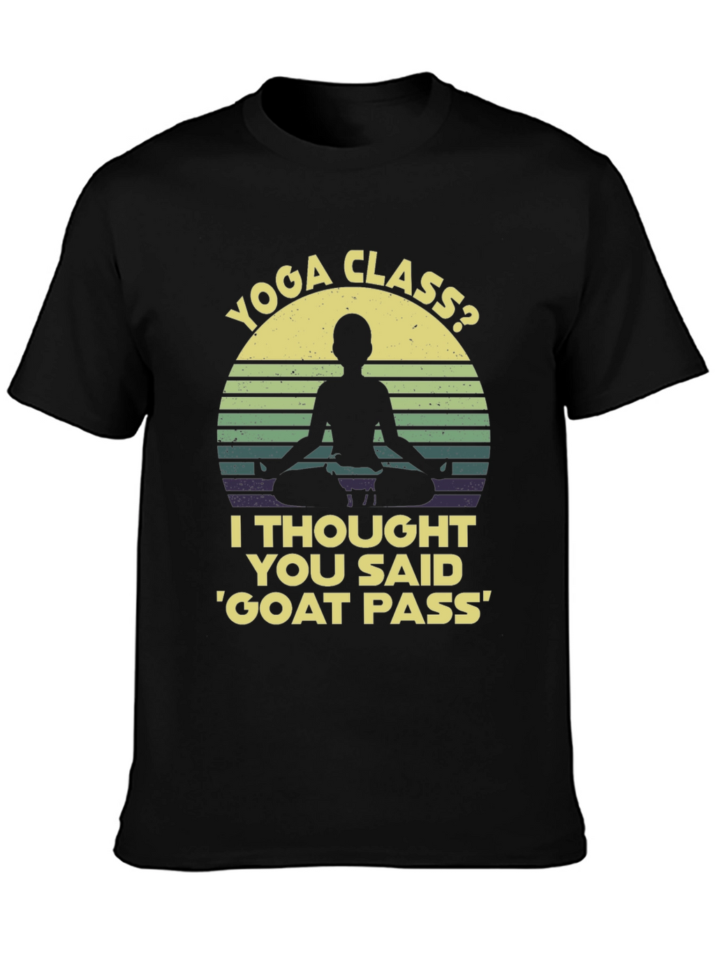 Yoga Class? Funny Graphic T-Shirt