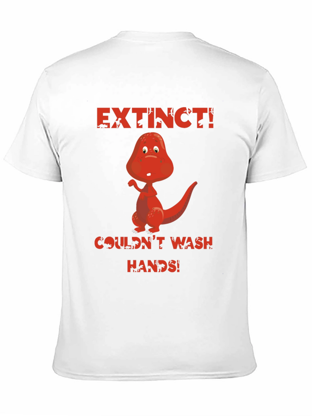 Extinct Dinosaur T-Shirt - Wash Your Hands!