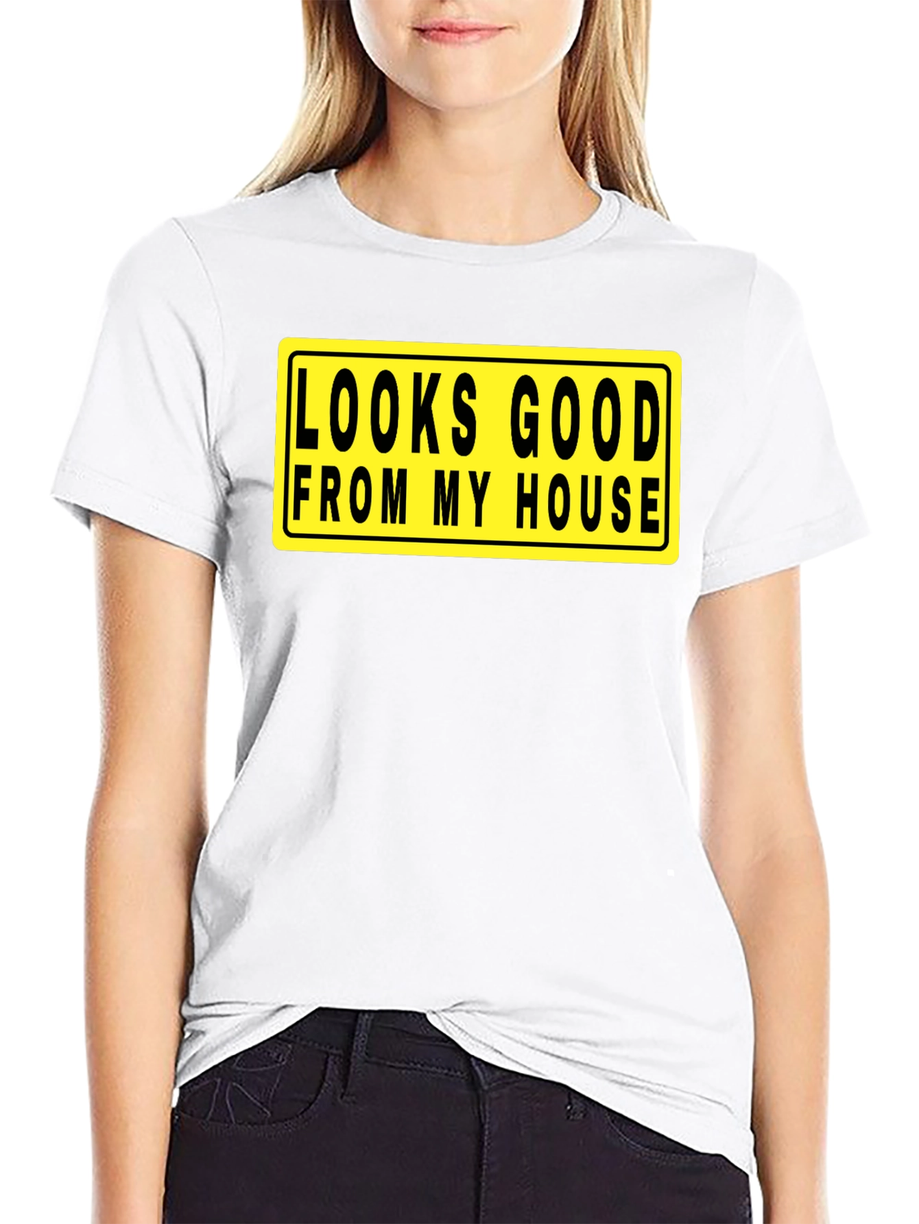 Looks Good From My House T-Shirt