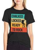 Chalked Locked Ready to Rock Climbing Graphic Tee