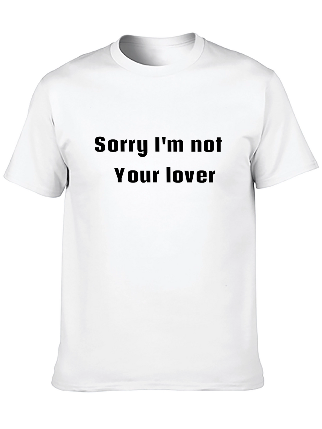 Sorry Im Not Your Lover Black Graphic Tee
