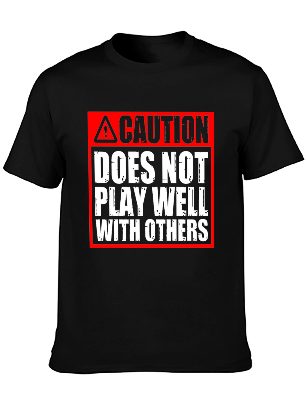 Caution: Does Not Play Well With Others T-Shirt