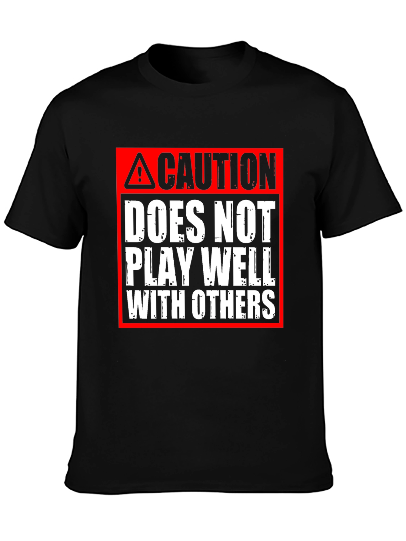 Caution: Does Not Play Well With Others T-Shirt