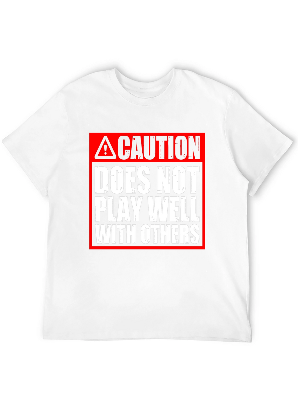 Caution: Does Not Play Well With Others T-Shirt