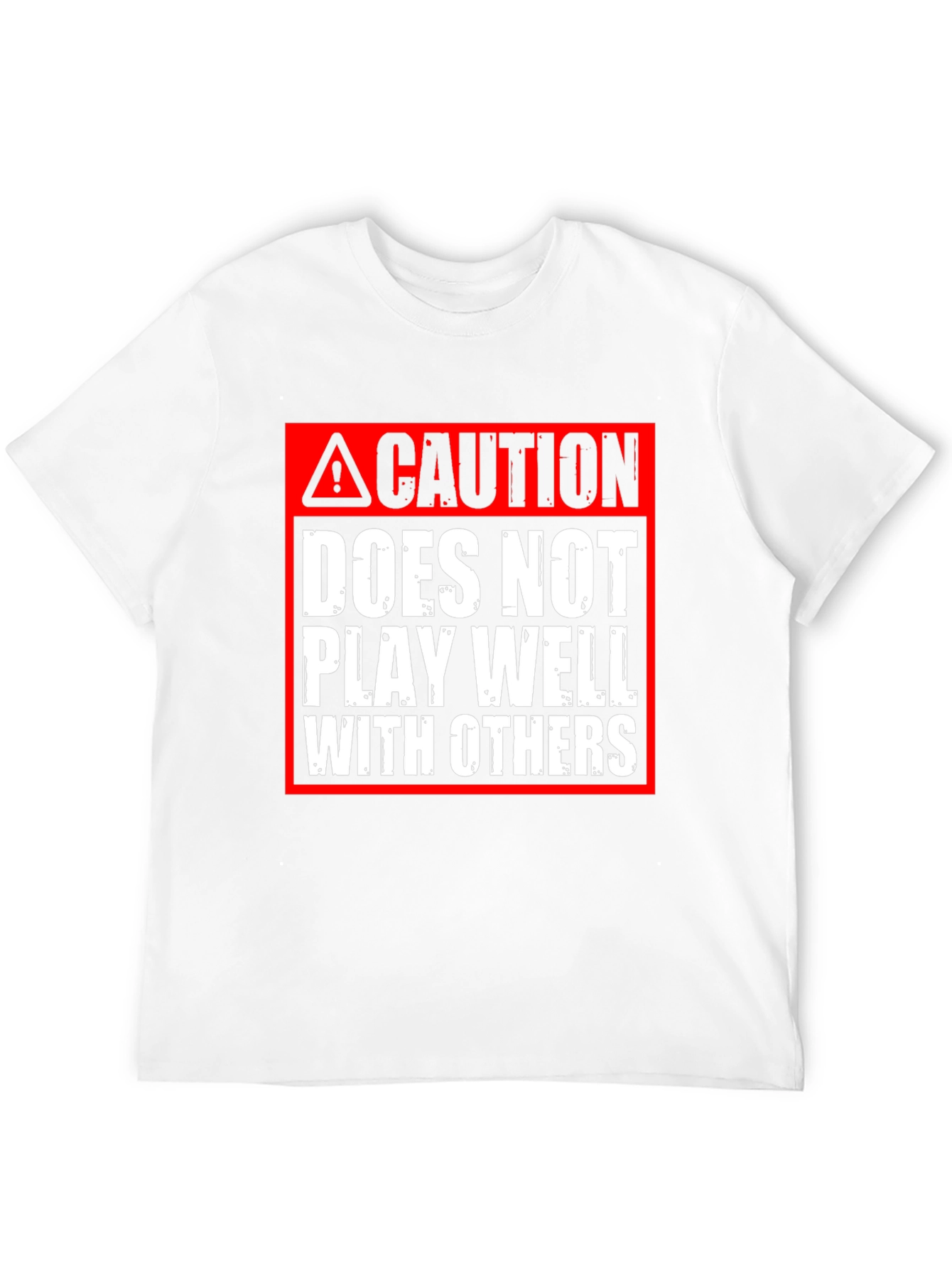Caution: Does Not Play Well With Others T-Shirt