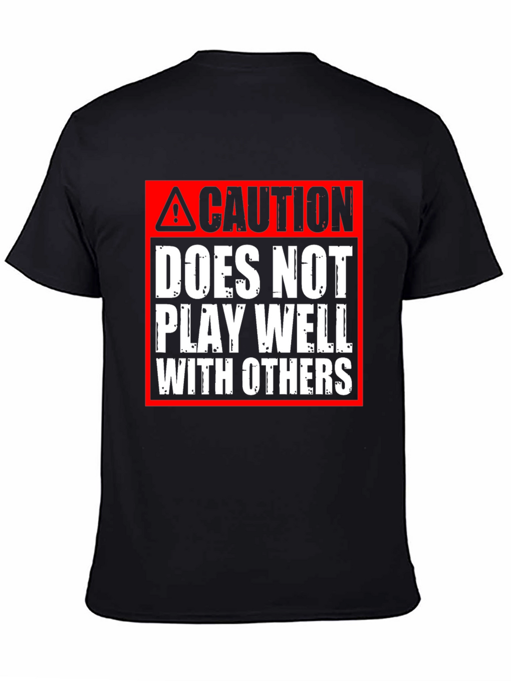 Caution: Does Not Play Well With Others T-Shirt