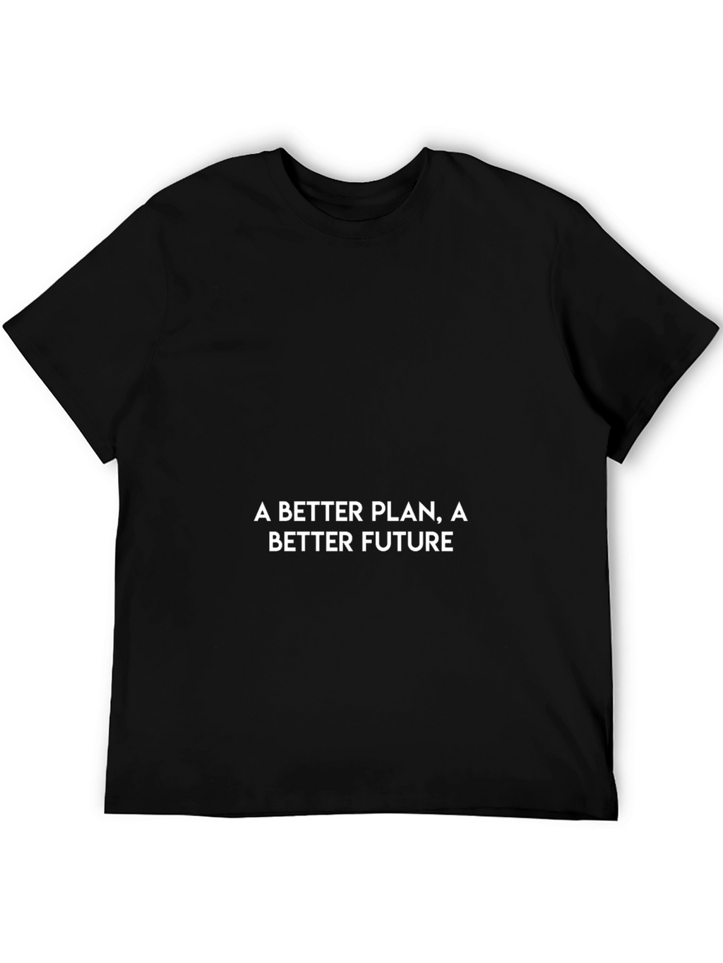 A Better Plan Tee - Motivational Black T-Shirt