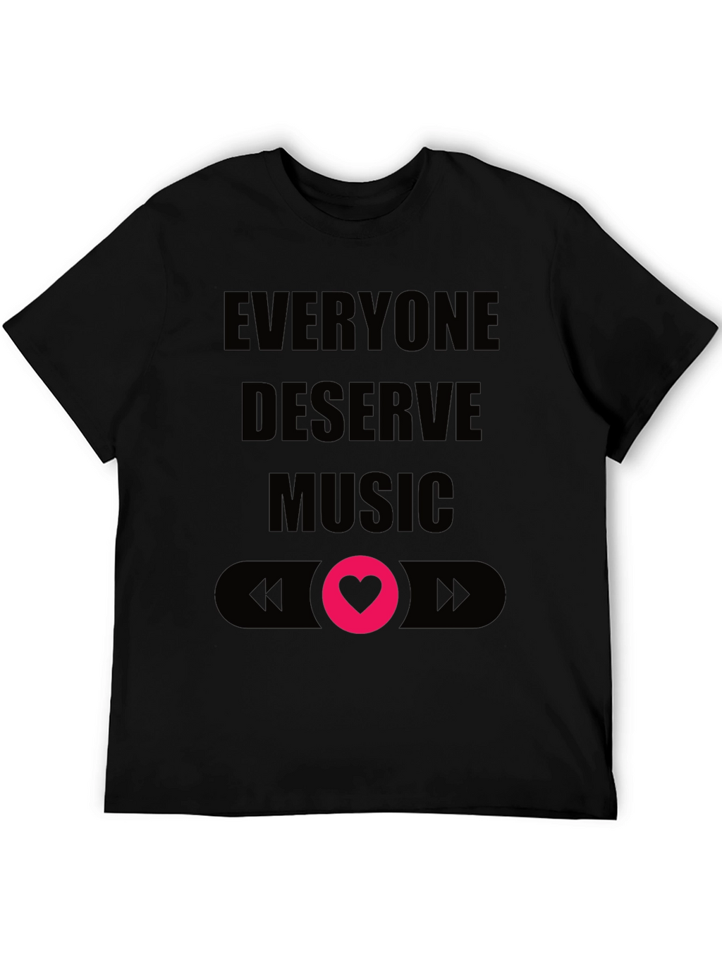 Everyone Deserves Music Tee - Black Crew Neck T-Shirt