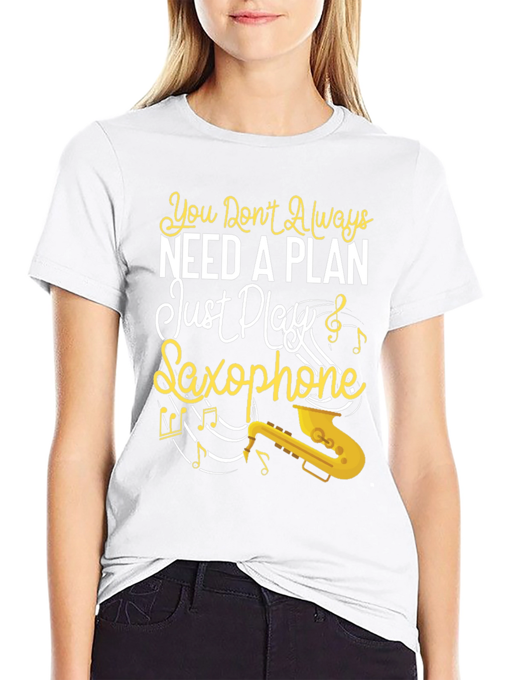 You Dont Always Need a Plan Saxophone Graphic Tee