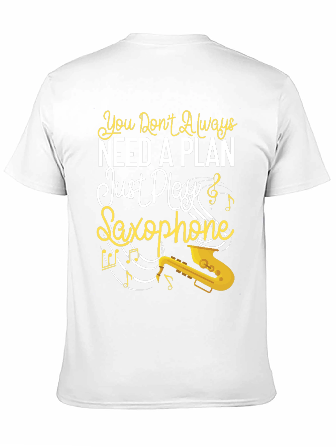 You Dont Always Need a Plan Saxophone Graphic Tee