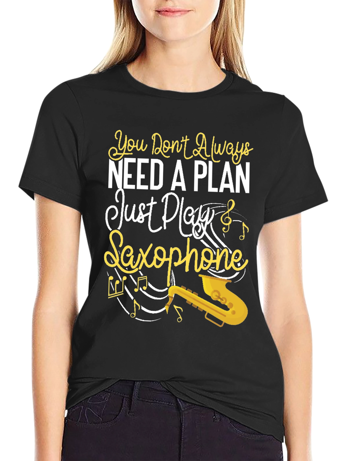 You Dont Always Need a Plan Saxophone Graphic Tee
