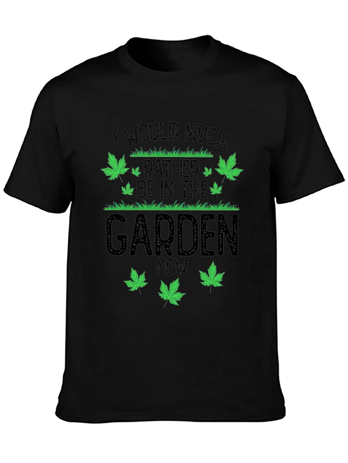 Gardener T-Shirt - I Would Much Rather Be in the Garden Now