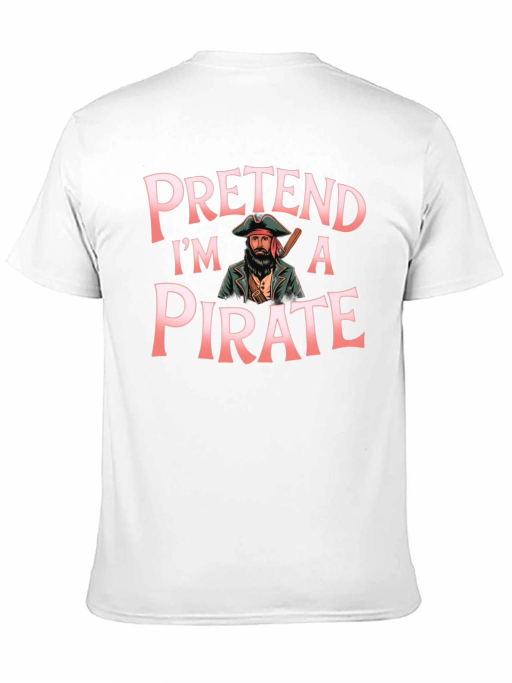 Pretend Im a Pirate Graphic T-Shirt