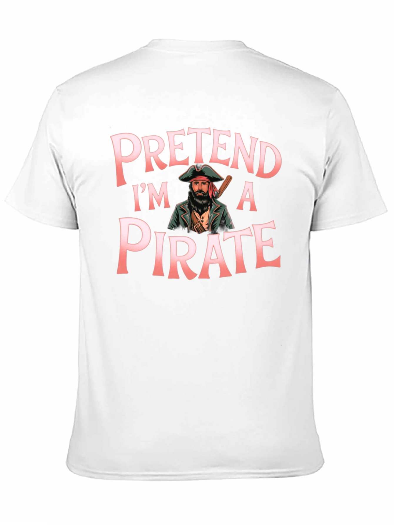 Pretend Im a Pirate Graphic T-Shirt