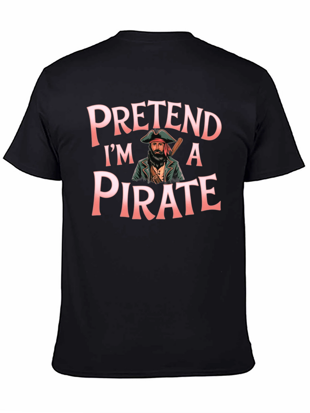 Pretend Im a Pirate Graphic T-Shirt