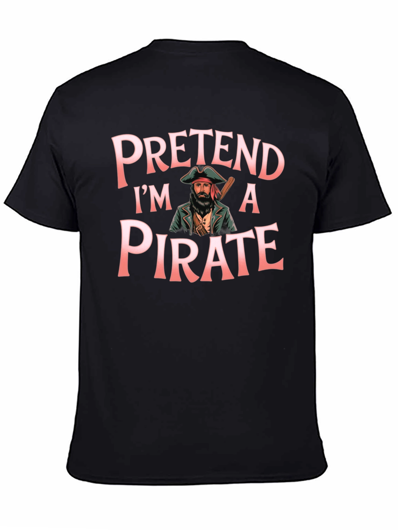 Pretend Im a Pirate Graphic T-Shirt