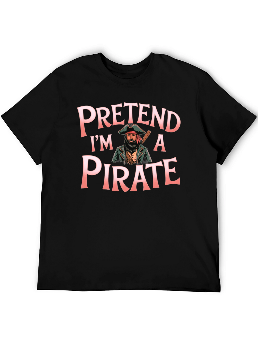 Pretend Im a Pirate Graphic T-Shirt