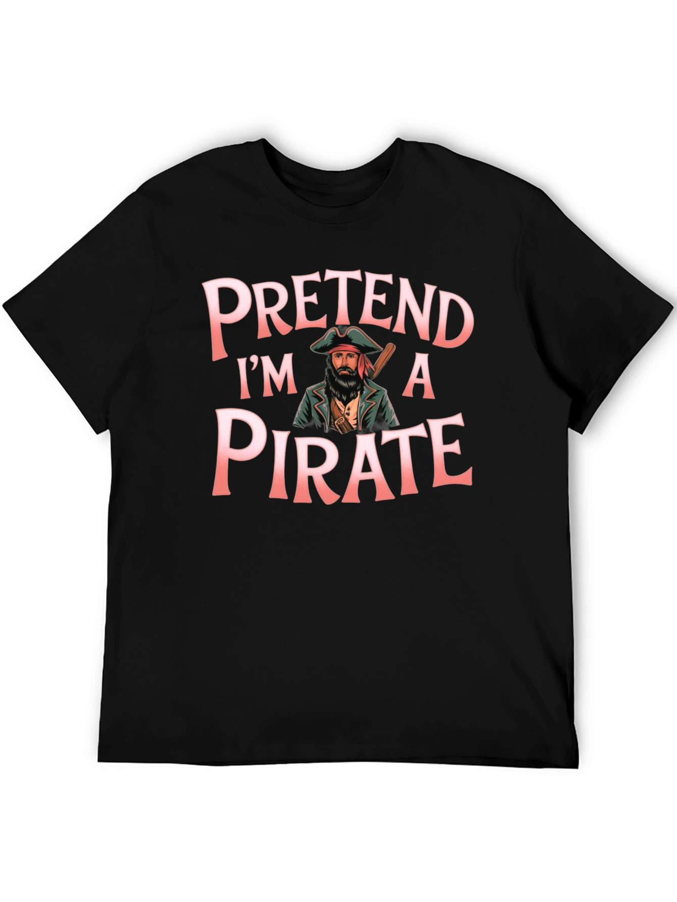Pretend Im a Pirate Graphic T-Shirt